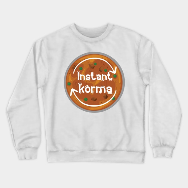 Instant Korma or Instant Karma Funny India Pakistan Food design Crewneck Sweatshirt by alltheprints